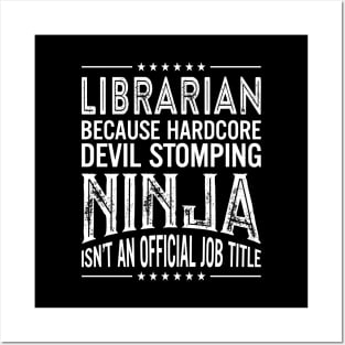 Librarian Because Hardcore Devil Stomping Ninja Isn't An Official Job Title Posters and Art